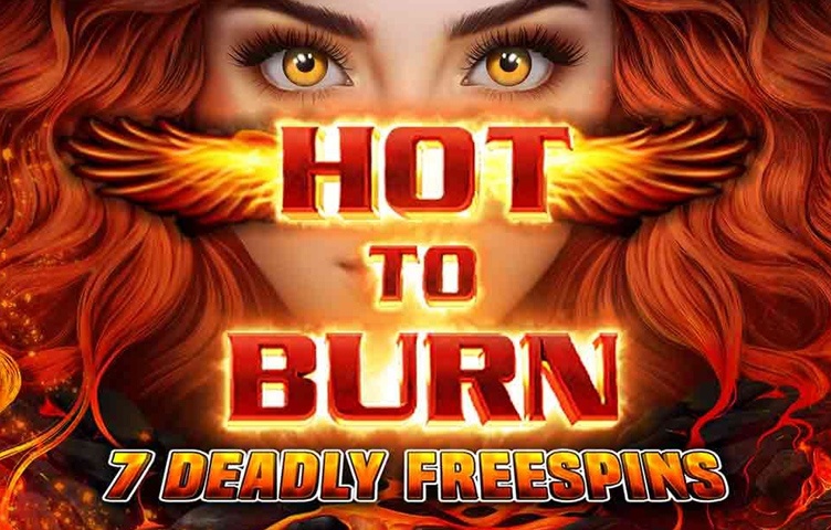 Hot to Burn - 7 Deadly Free Spins